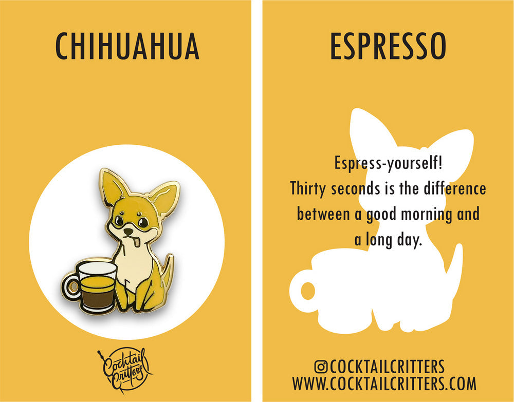 Chihuahua x Espresso Pin