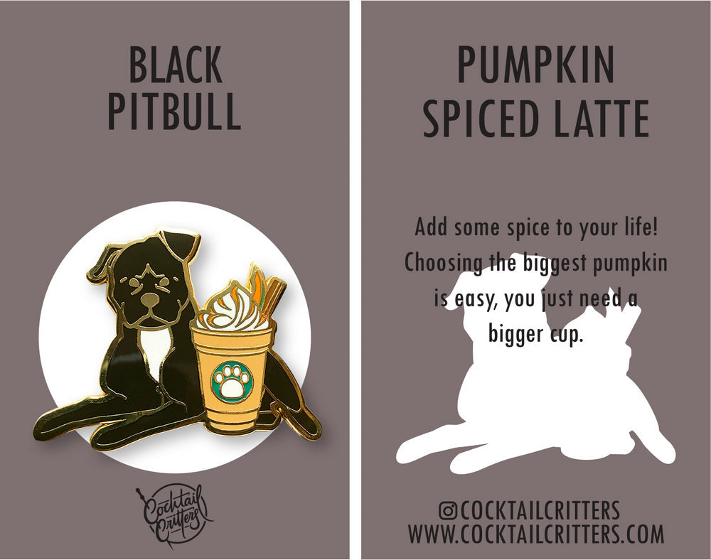Black Pitbull x Pumpkin Spiced Latte Pin