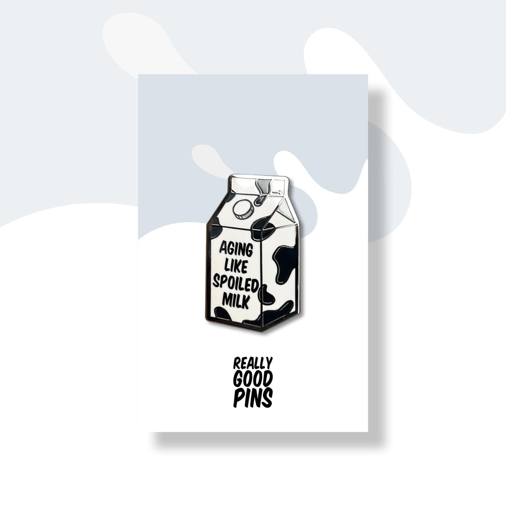 Aging Like Spoiled Milk Pin - Shop Avnu